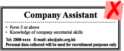 Company Assistant Form 5 or above knowledage of company secretarial skills Tel:2808-xxxx E-mail:abc@abc.org.hk Personal datat collected will be used for recruitment purposes only Company Assistant Form 5 or above knowledage of company secretarial skills Tel:2808-xxxx E-mail:abc@abc.org.hk Personal datat collected will be used for recruitment purposes only